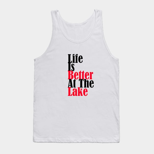 Life Is Better At The Lake Tank Top by yassinstore